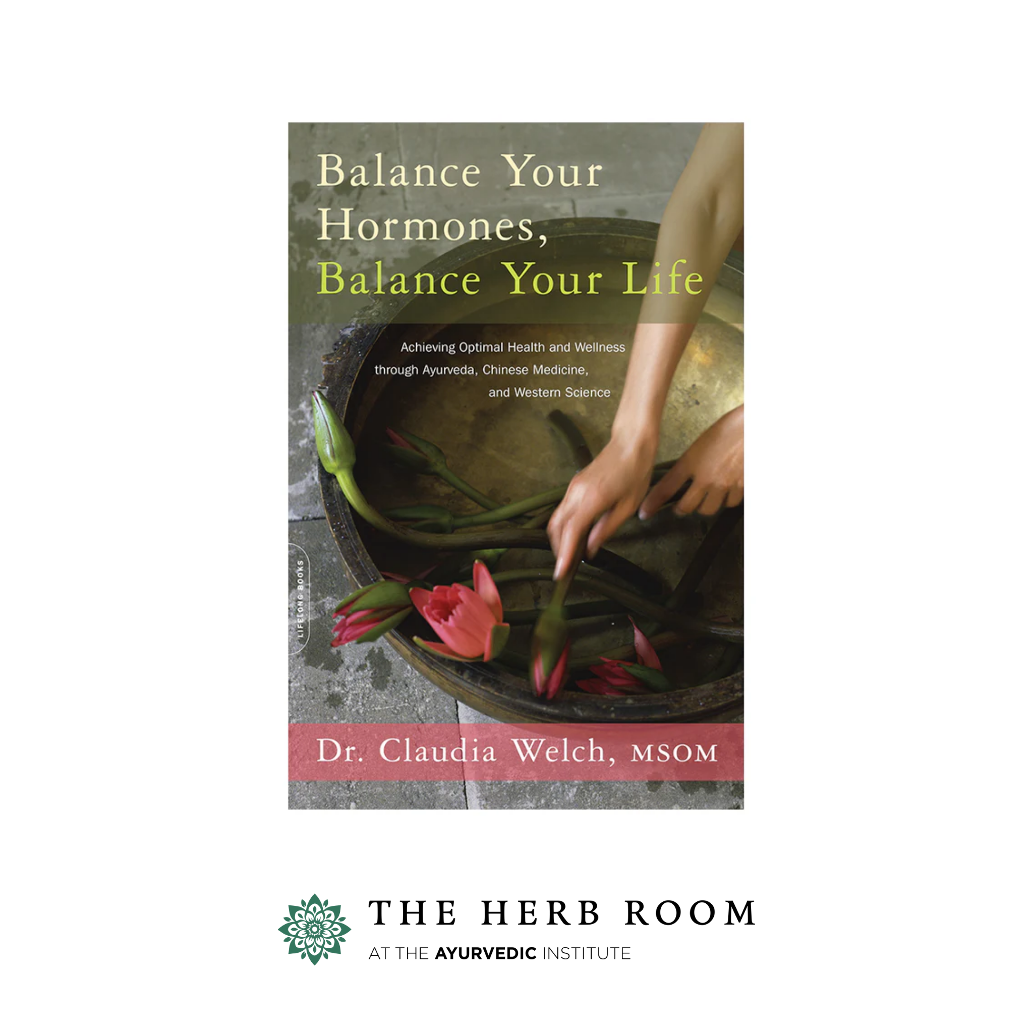 Balance Your Hormones, Balance Your Life by Claudia Welch
