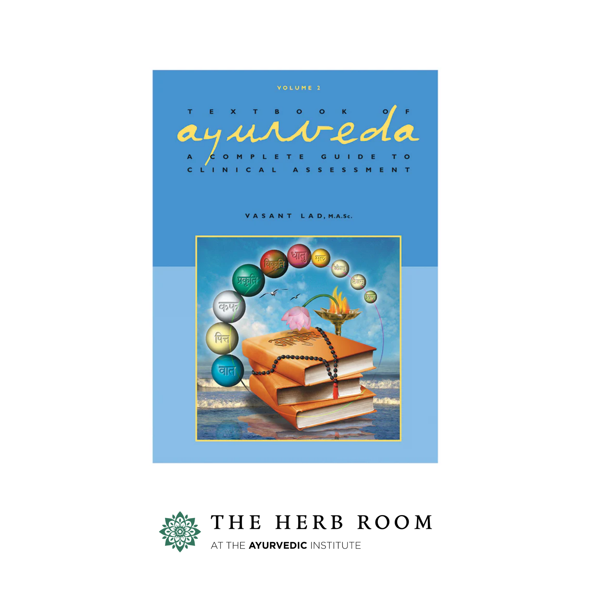 Textbook of Ayurveda Vol 2: Clinical Assessment by Dr. Vasant Lad