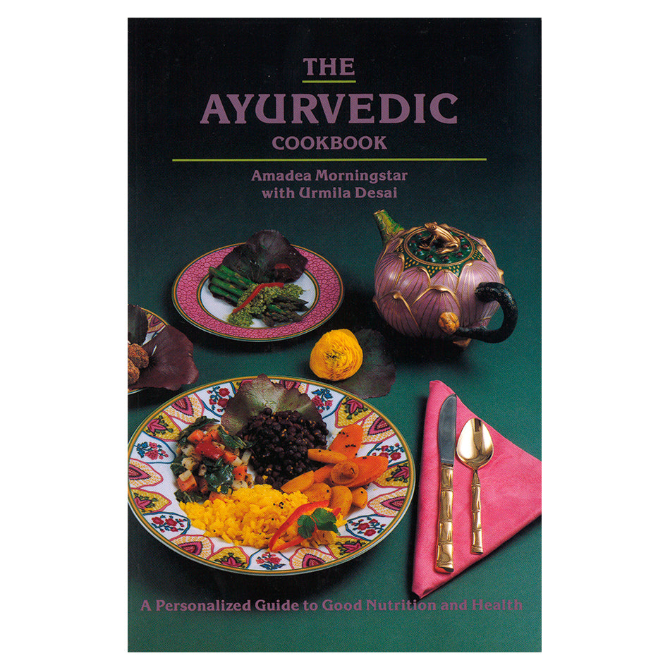 The Ayurvedic Cookbook by Amedea Morningstar