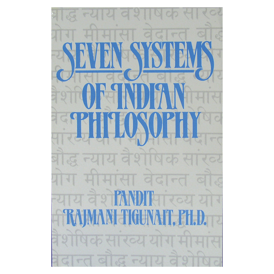 Seven Systems of Indian Philosophy by Pandit Rajmani Tigunait, Ph.D.