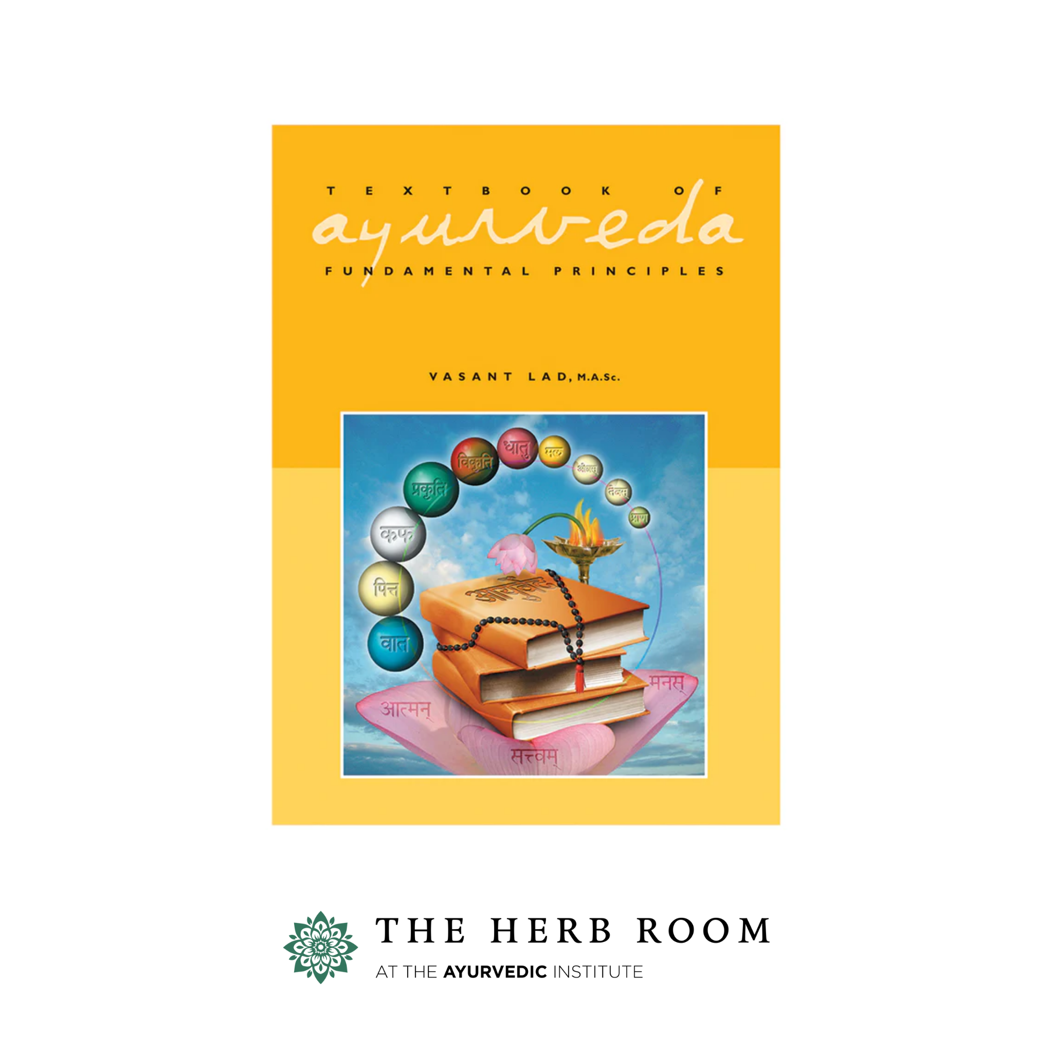 Textbook of Ayurveda Vol 1: Fundamental Principles by Dr. Vasant Lad