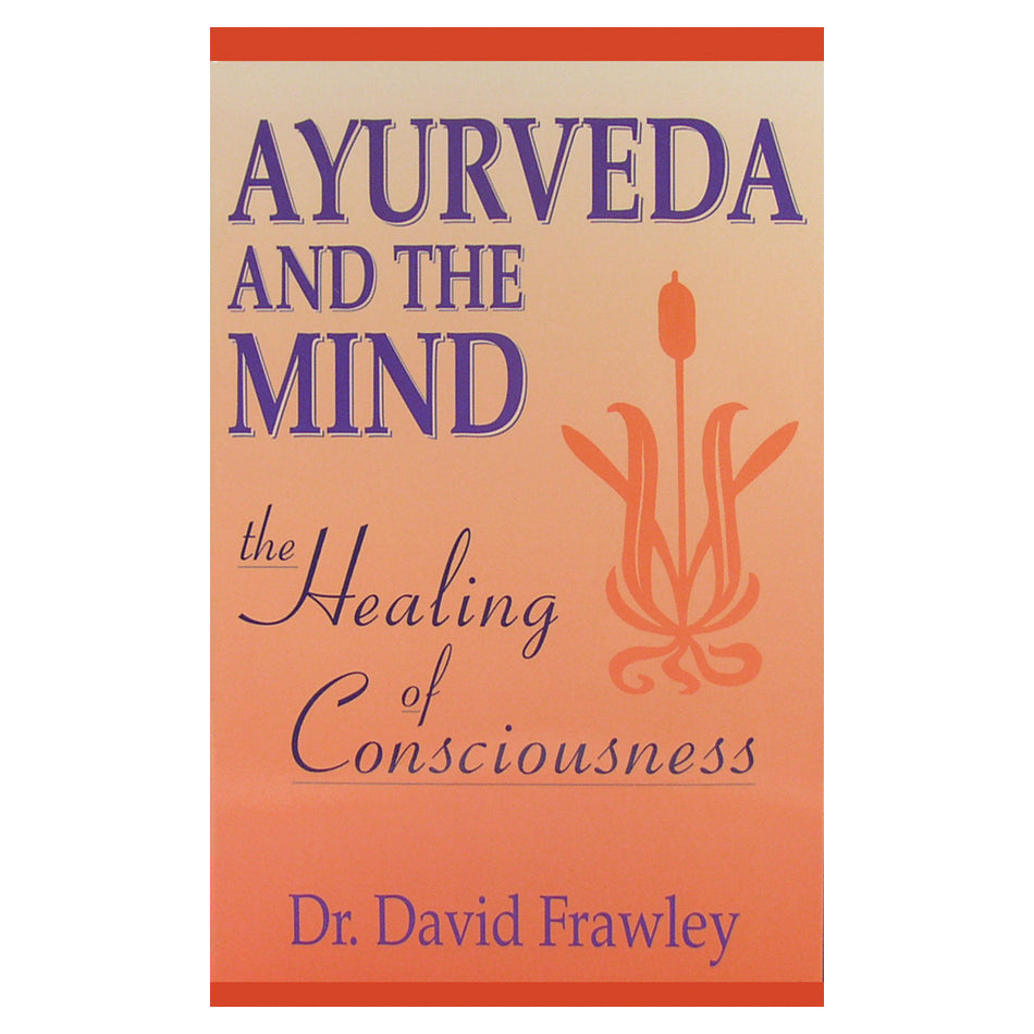 Ayurveda and the Mind by David Frawley