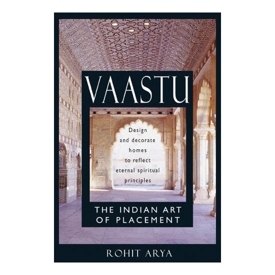 Vaastu: The Indian Art of Placement by Rohit Arya